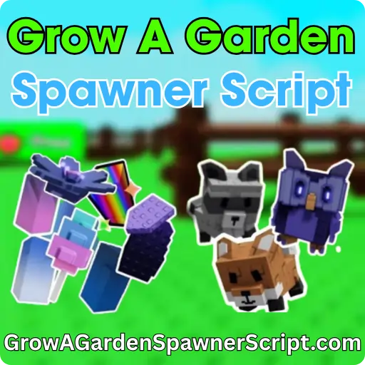 Grow a Garden Spawner Script